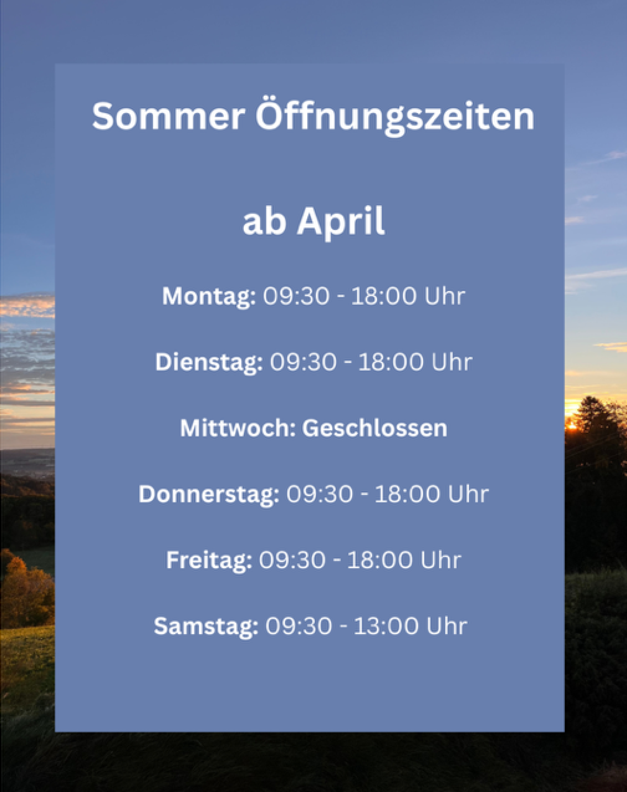 Unsere Sommeröffnungszeiten ab dem 1. April!! 